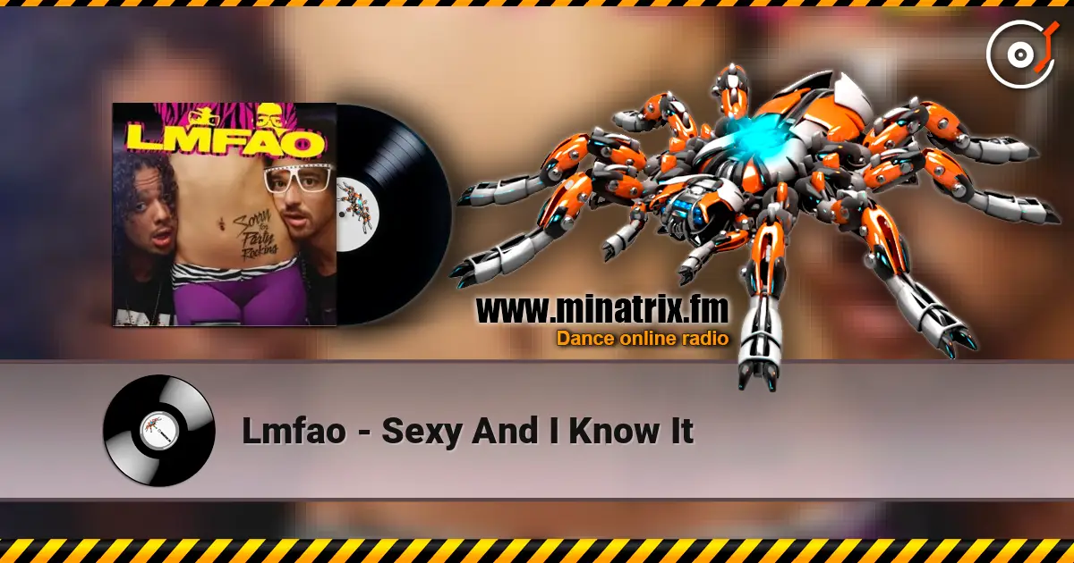 Lmfao - Sexy And I Know It жоғары сапада онлайн тыңдау | Minatrix.FM
