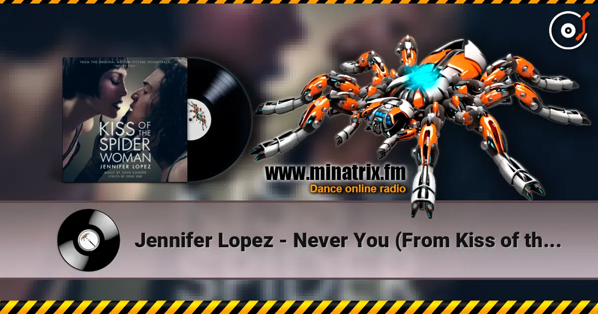Jennifer Lopez - Never You (From Kiss of the Spider Woman) жоғары сапада онлайн тыңдау | Minatrix.FM