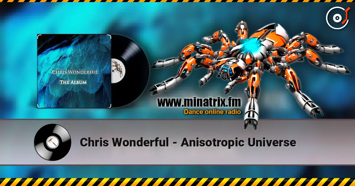 Chris Wonderful - Anisotropic Universe жоғары сапада онлайн тыңдау | Minatrix.FM