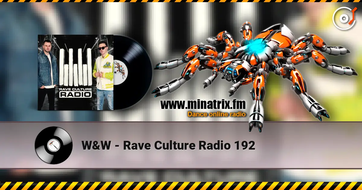 W&W - Rave Culture Radio 192 жоғары сапада онлайн тыңдау | Minatrix.FM