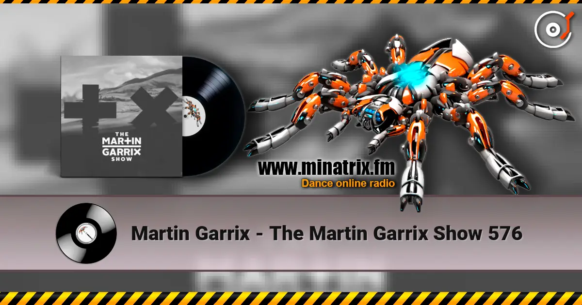 Martin Garrix - The Martin Garrix Show 576 жоғары сапада онлайн тыңдау | Minatrix.FM
