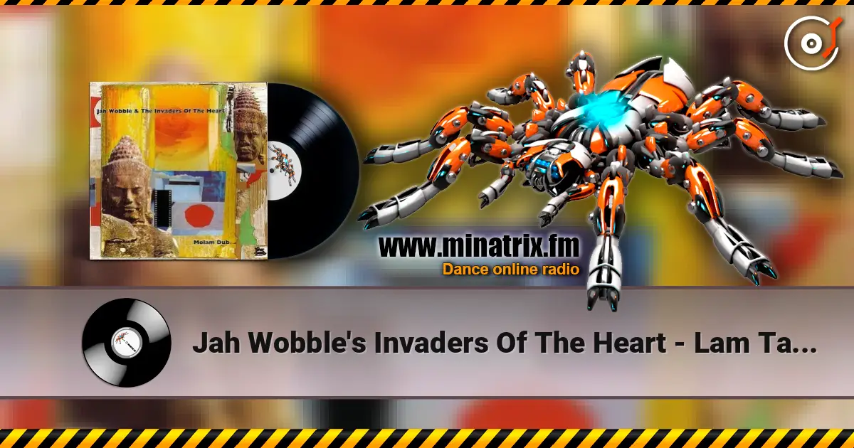 Jah Wobble's Invaders Of The Heart - Lam Tang Way (Female Vocal) жоғары сапада онлайн тыңдау | Minatrix.FM