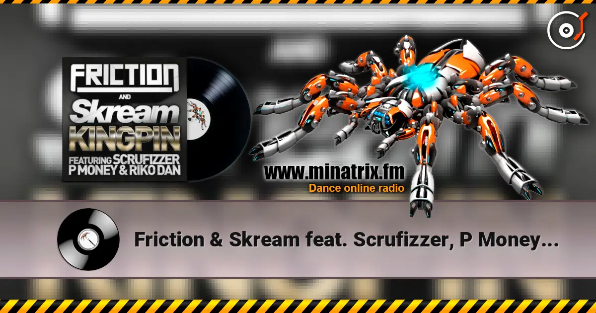 Friction & Skream feat. Scrufizzer, P Money - Kingpin жоғары сапада онлайн тыңдау | Minatrix.FM