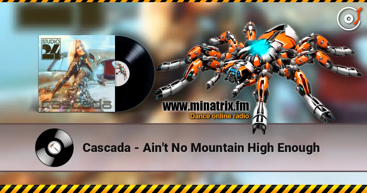 Cascada - Ain't No Mountain High Enough 高品质在线收听 | Minatrix.FM