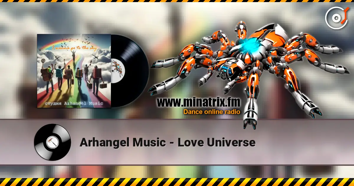 Arhangel Music - Love Universe жоғары сапада онлайн тыңдау | Minatrix.FM