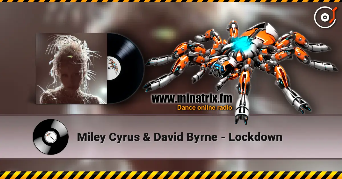 Miley Cyrus & David Byrne - Lockdown жоғары сапада онлайн тыңдау | Minatrix.FM