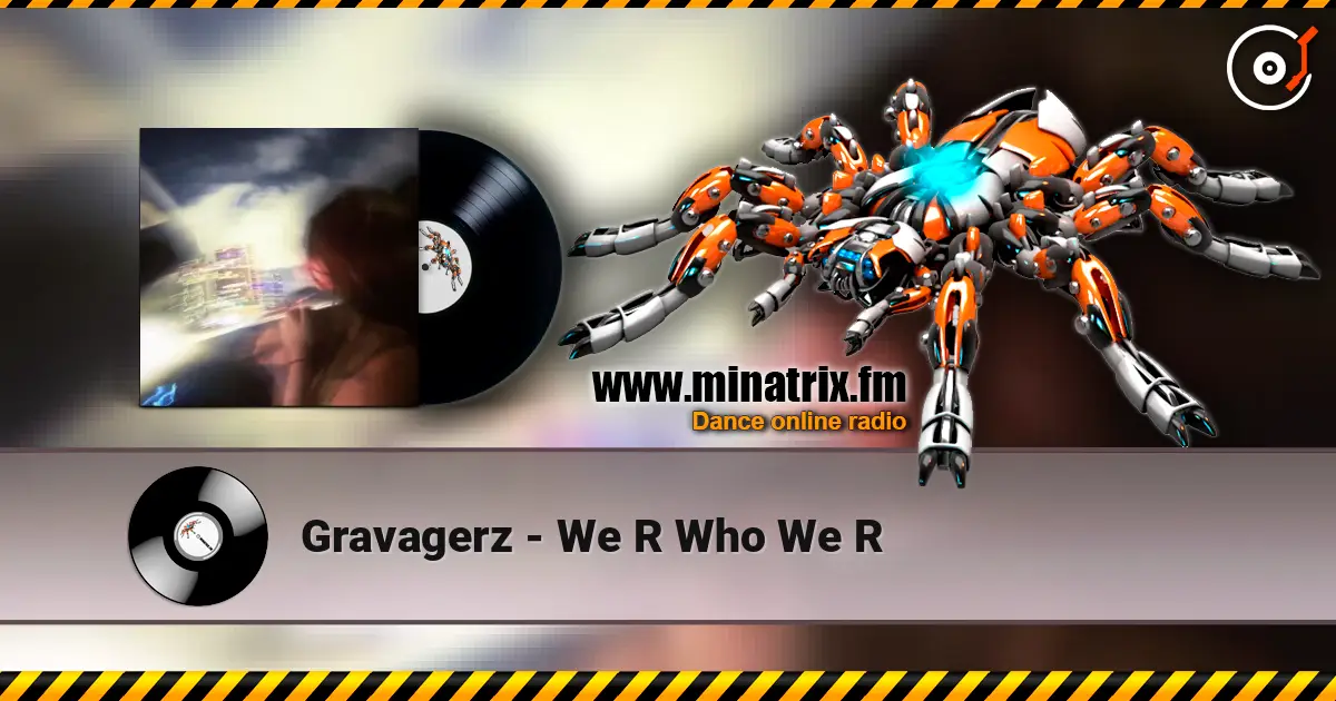 Gravagerz - We R Who We R жоғары сапада онлайн тыңдау | Minatrix.FM