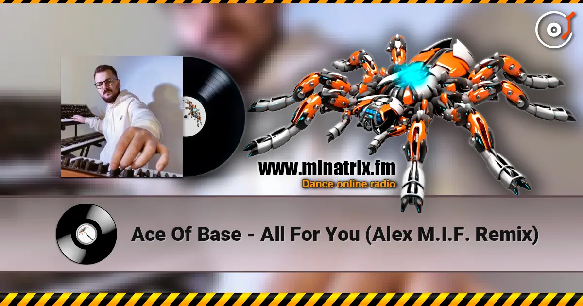 Ace Of Base - All For You (Alex M.I.F. Remix) жоғары сапада онлайн тыңдау | Minatrix.FM