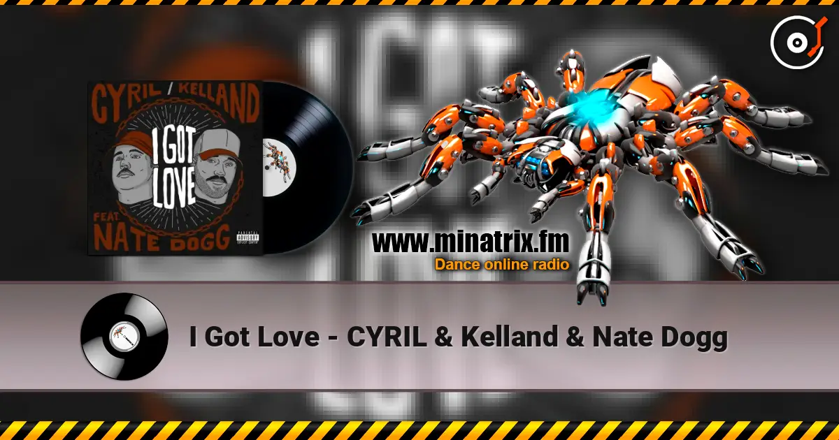 I Got Love - CYRIL & Kelland & Nate Dogg жоғары сапада онлайн тыңдау | Minatrix.FM