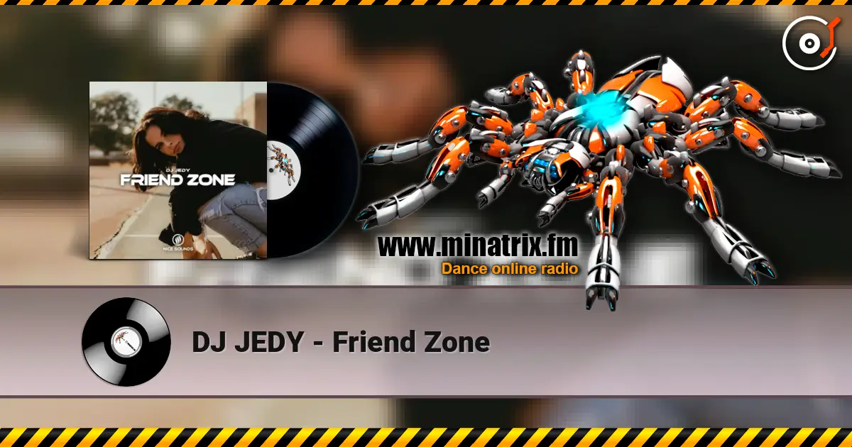 DJ JEDY - Friend Zone жоғары сапада онлайн тыңдау | Minatrix.FM