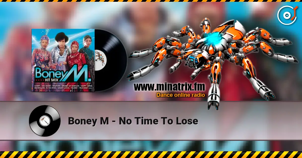 Boney M - No Time To Lose жоғары сапада онлайн тыңдау | Minatrix.FM