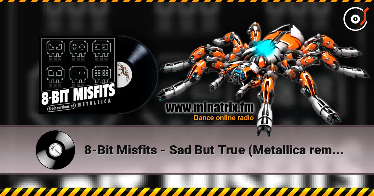 8-Bit Misfits - Sad But True (Metallica remix) жоғары сапада онлайн тыңдау | Minatrix.FM