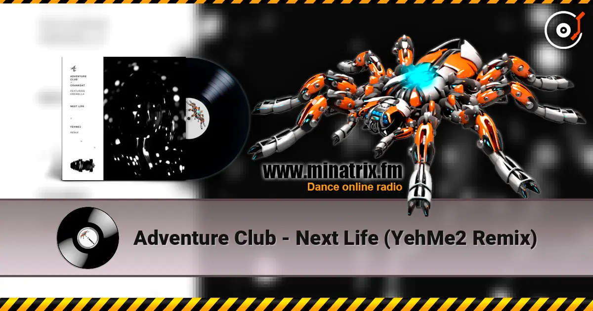 Adventure Club - Next Life (YehMe2 Remix) 高品质在线收听 | Minatrix.FM