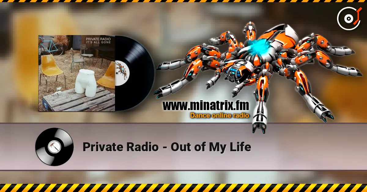 Private Radio - Out of My Life жоғары сапада онлайн тыңдау | Minatrix.FM