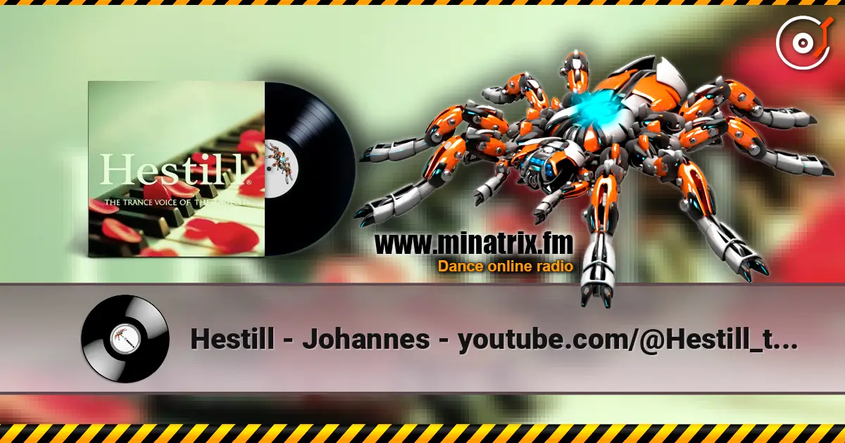 Hestill - Johannes - youtube.com/@Hestill_thetrancevoiceofOrient жоғары сапада онлайн тыңдау | Minatrix.FM