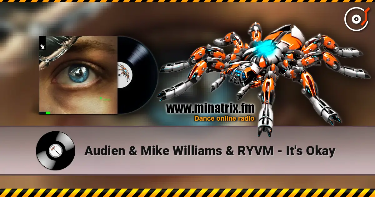 Audien & Mike Williams & RYVM - It's Okay жоғары сапада онлайн тыңдау | Minatrix.FM