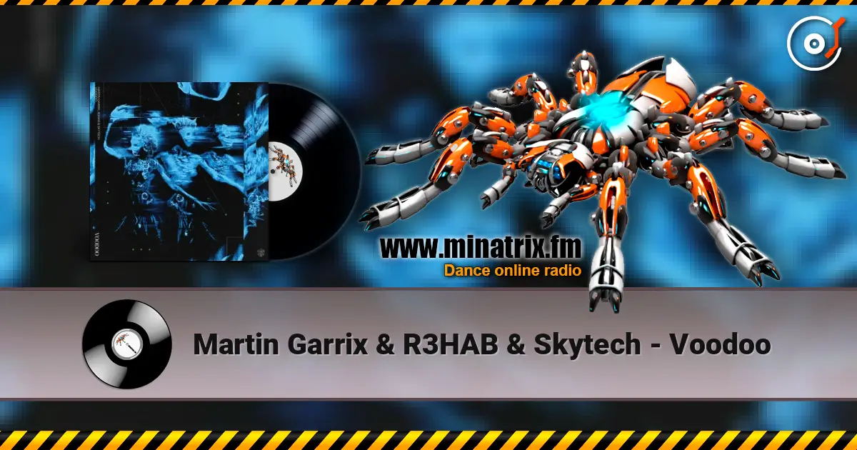 Martin Garrix & R3HAB & Skytech - Voodoo жоғары сапада онлайн тыңдау | Minatrix.FM