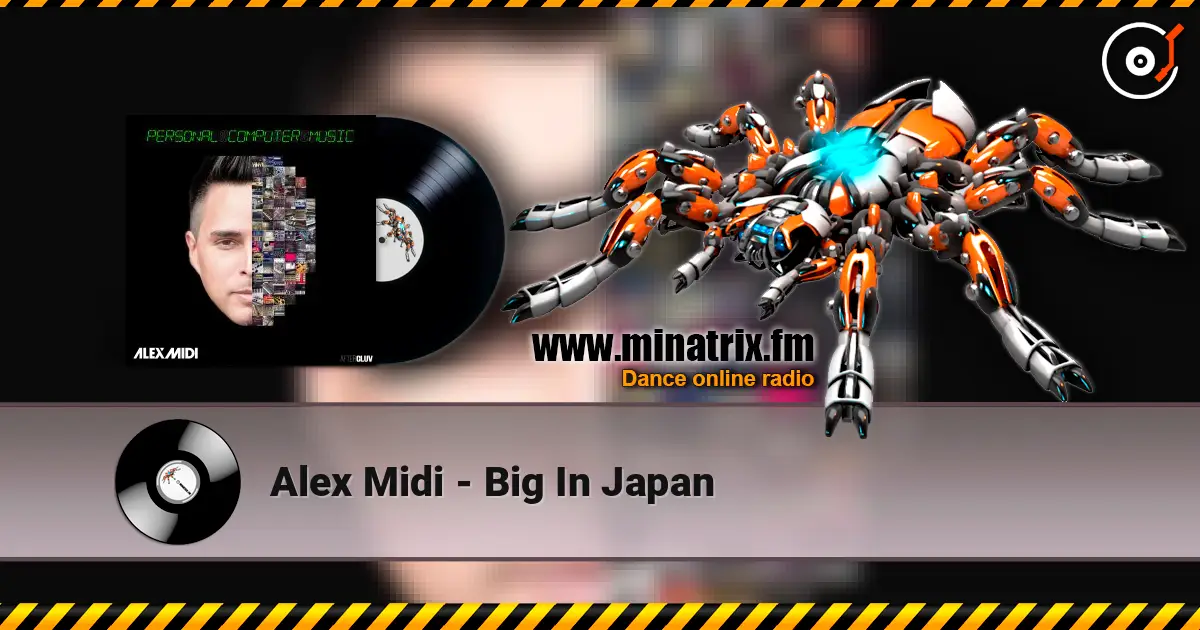 Alex Midi - Big In Japan 高品质在线收听 | Minatrix.FM