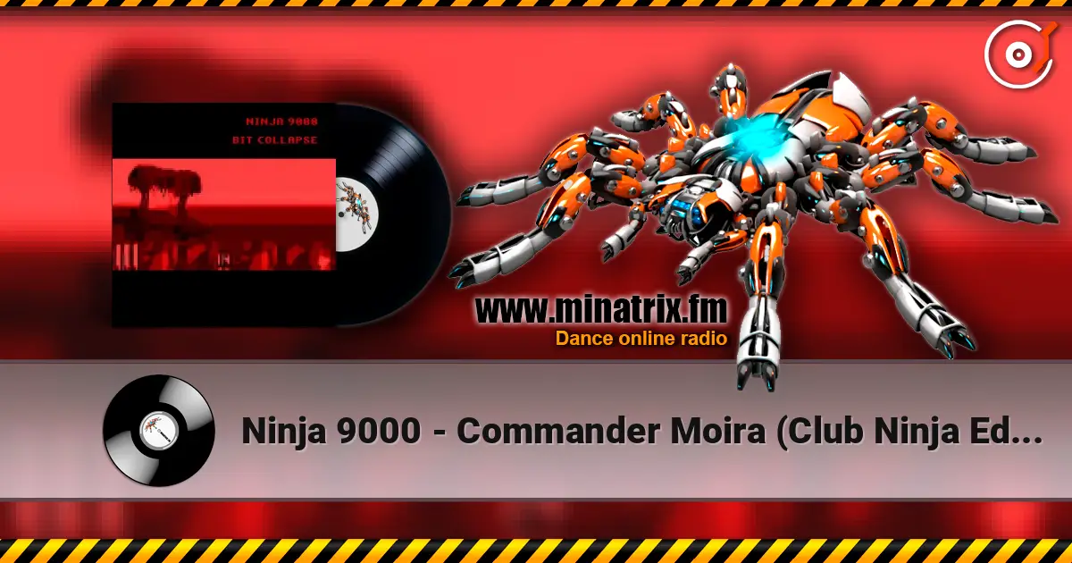 Ninja 9000 - Commander Moira (Club Ninja Edit) жоғары сапада онлайн тыңдау | Minatrix.FM