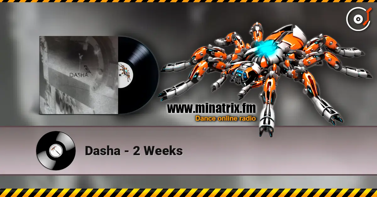 Dasha - 2 Weeks жоғары сапада онлайн тыңдау | Minatrix.FM