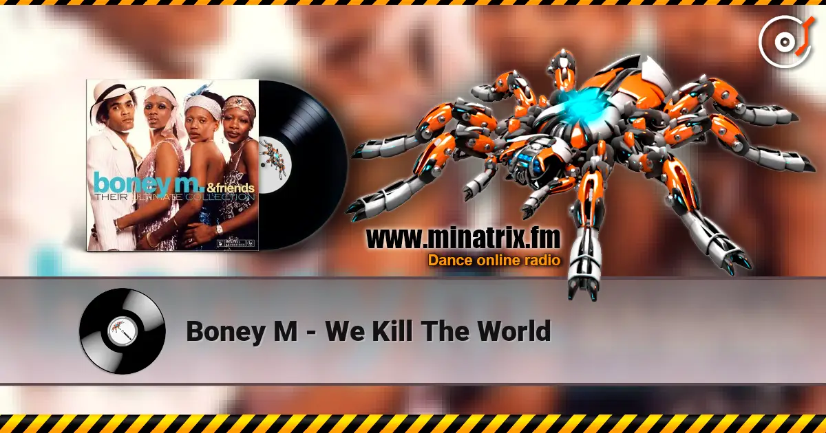 Boney M - We Kill The World жоғары сапада онлайн тыңдау | Minatrix.FM