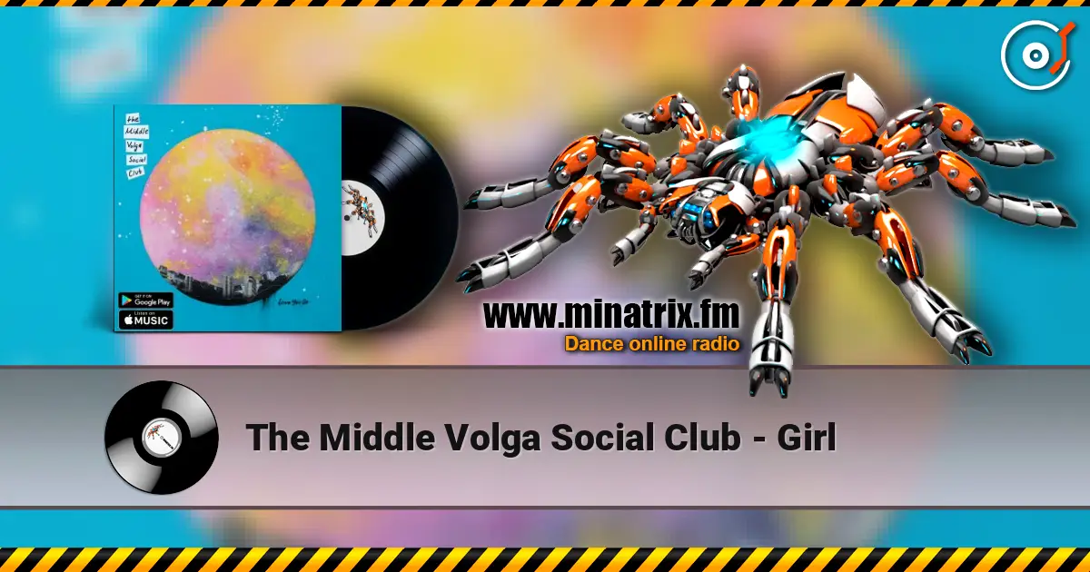 The Middle Volga Social Club - Girl жоғары сапада онлайн тыңдау | Minatrix.FM