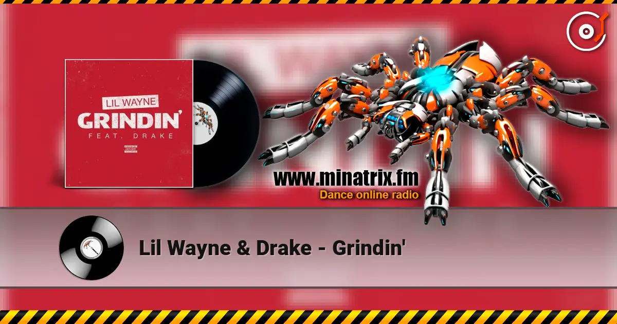 Lil Wayne & Drake - Grindin' жоғары сапада онлайн тыңдау | Minatrix.FM