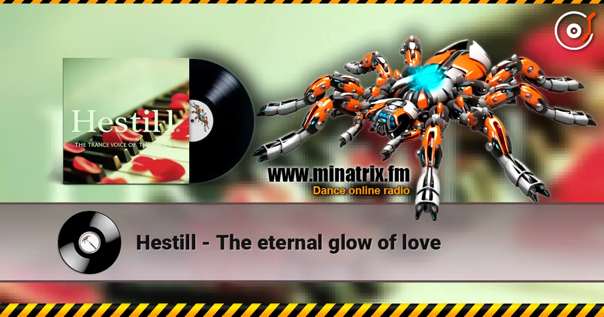 Hestill - The eternal glow of love жоғары сапада онлайн тыңдау | Minatrix.FM