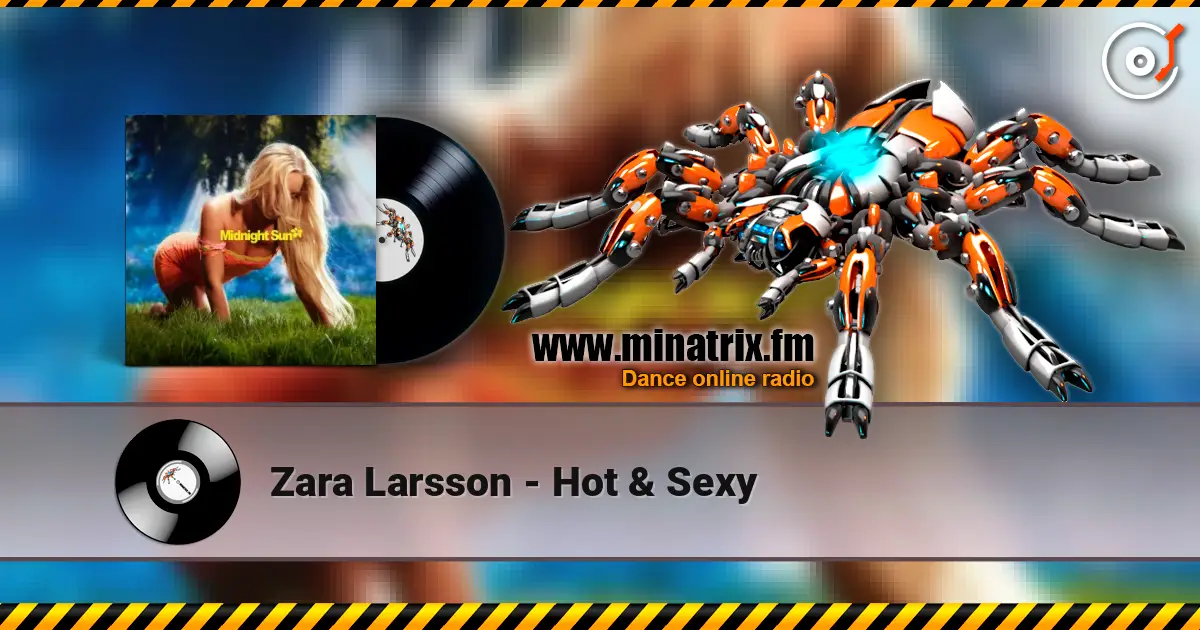 Zara Larsson - Hot & Sexy жоғары сапада онлайн тыңдау | Minatrix.FM