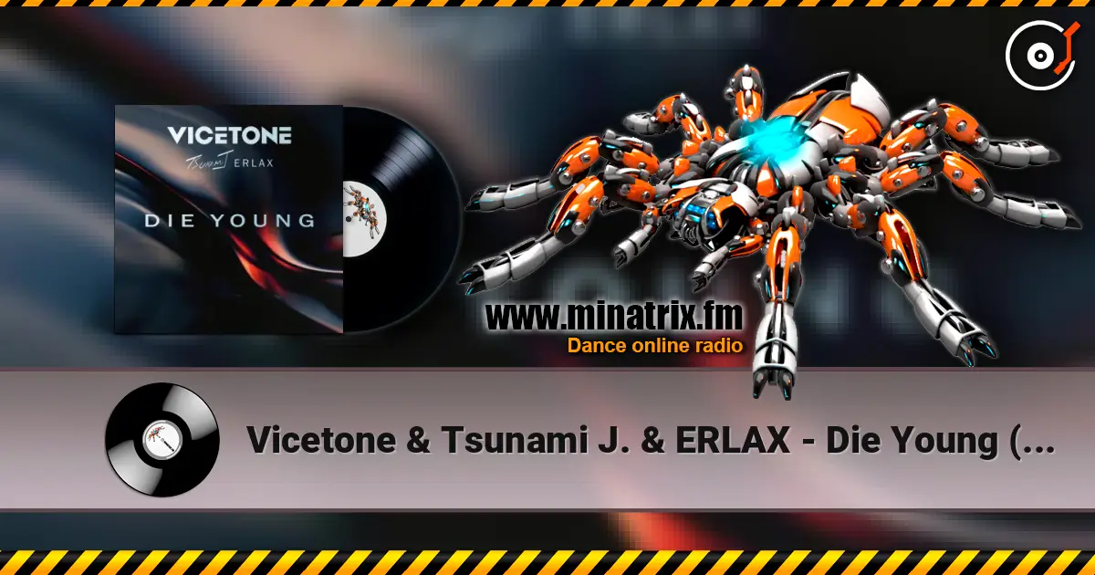 Vicetone & Tsunami J. & ERLAX - Die Young (Club Mix) жоғары сапада онлайн тыңдау | Minatrix.FM