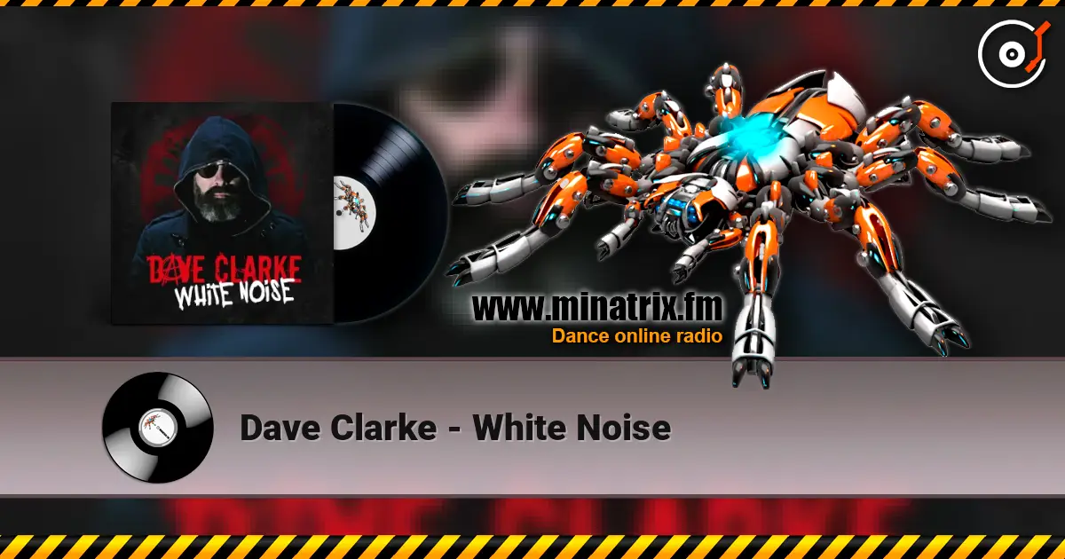 Dave Clarke - White Noise жоғары сапада онлайн тыңдау | Minatrix.FM