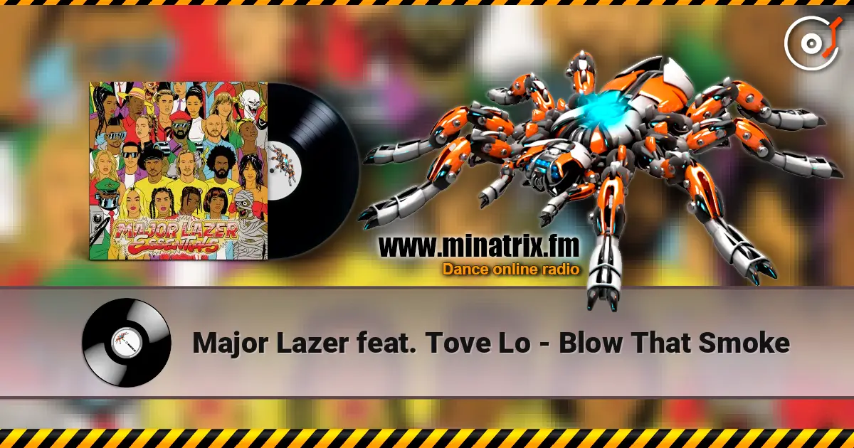 Major Lazer feat. Tove Lo - Blow That Smoke жоғары сапада онлайн тыңдау | Minatrix.FM