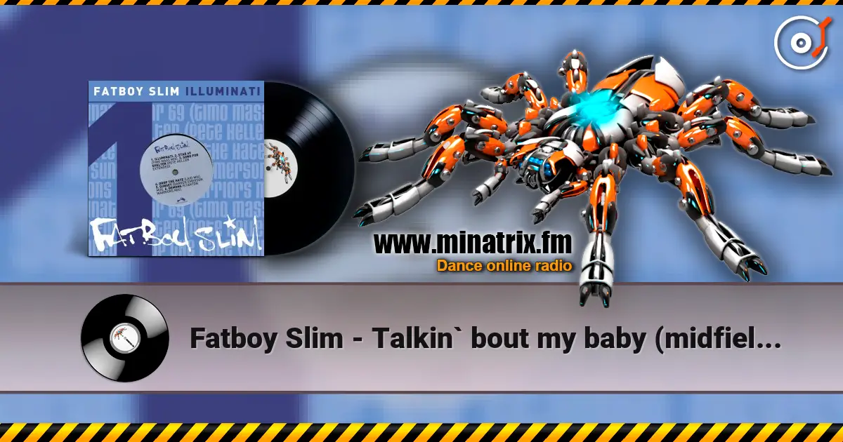 Fatboy Slim - Talkin` bout my baby (midfield general`s disco reshuffle mix) 高品质在线收听 | Minatrix.FM