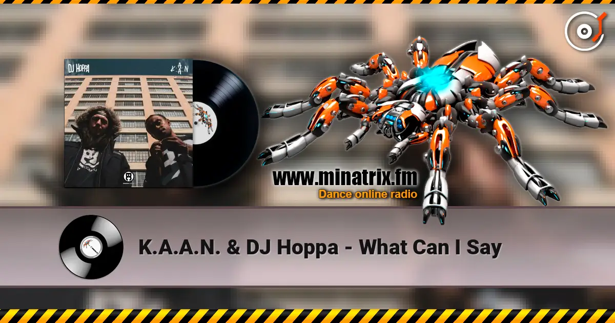 K.A.A.N. & DJ Hoppa - What Can I Say 高品质在线收听 | Minatrix.FM