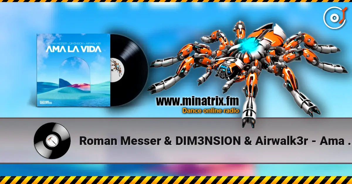 Roman Messer & DIM3NSION & Airwalk3r - Ama La Vida жоғары сапада онлайн тыңдау | Minatrix.FM