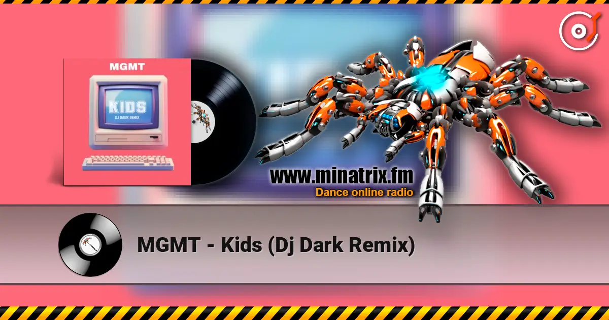 MGMT - Kids (Dj Dark Remix) жоғары сапада онлайн тыңдау | Minatrix.FM