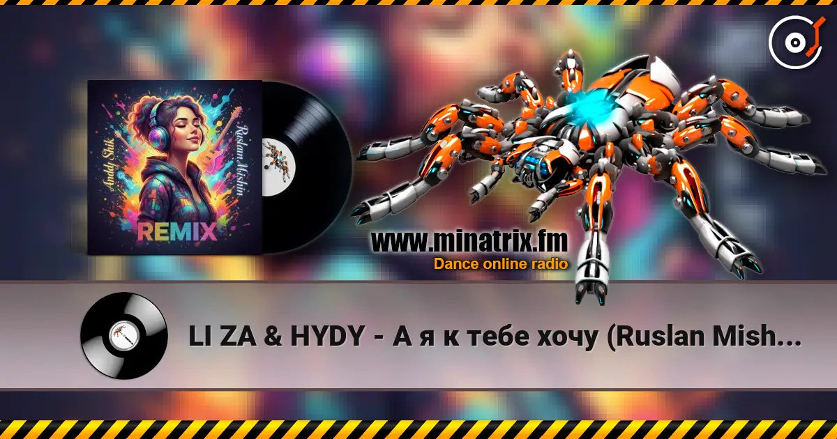 LI ZA & HYDY - А я к тебе хочу (Ruslan Mishin & Andy Shik Remix) жоғары сапада онлайн тыңдау | Minatrix.FM