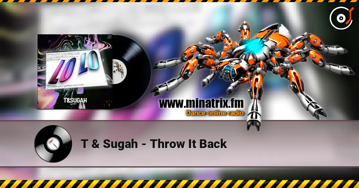 T & Sugah - Throw It Back écouter en ligne en haute qualité | Minatrix.FM
