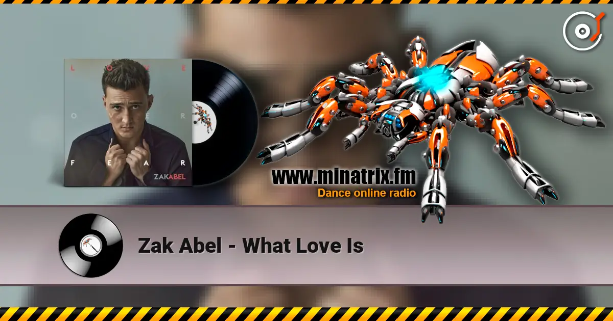 Zak Abel - What Love Is жоғары сапада онлайн тыңдау | Minatrix.FM