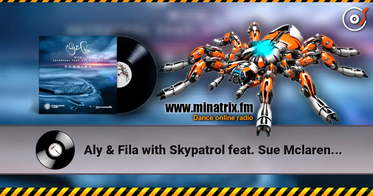Aly & Fila with Skypatrol feat. Sue Mclaren - Running жоғары сапада онлайн тыңдау | Minatrix.FM