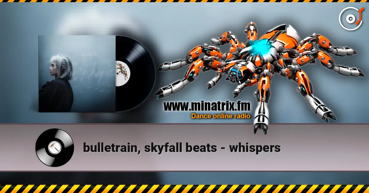 bulletrain, skyfall beats - whispers жоғары сапада онлайн тыңдау | Minatrix.FM