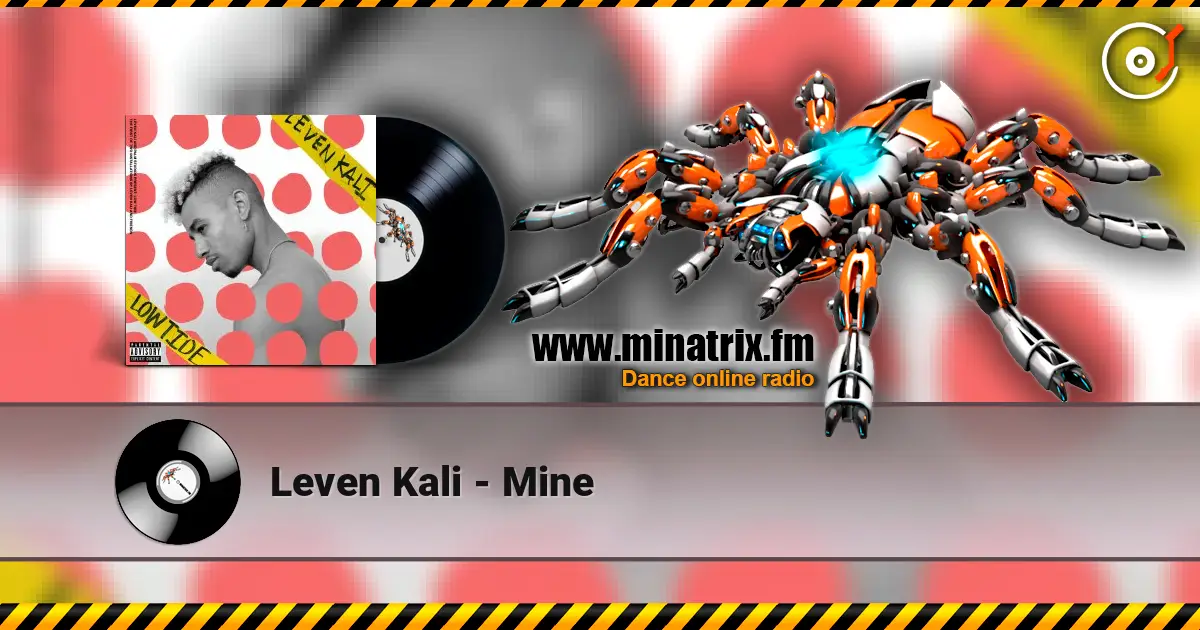 Leven Kali - Mine жоғары сапада онлайн тыңдау | Minatrix.FM