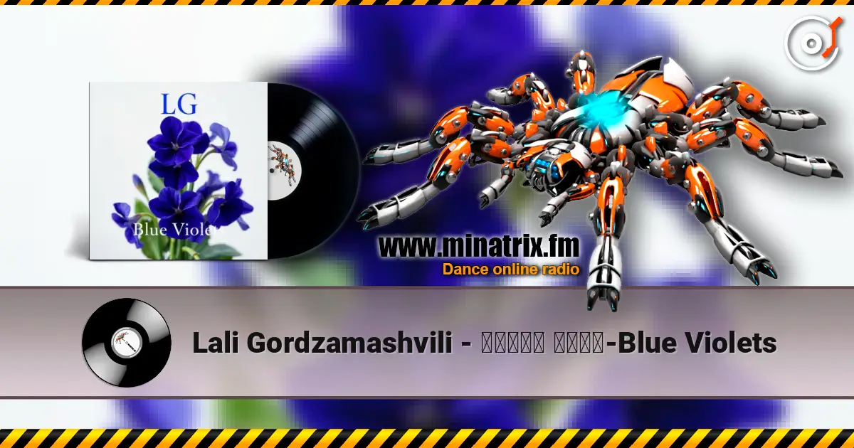 Lali Gordzamashvili - ლურჯი იები-Blue Violets жоғары сапада онлайн тыңдау | Minatrix.FM