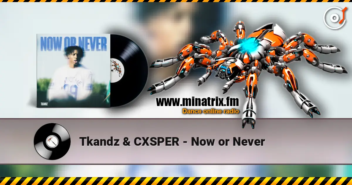 Tkandz & CXSPER - Now or Never жоғары сапада онлайн тыңдау | Minatrix.FM