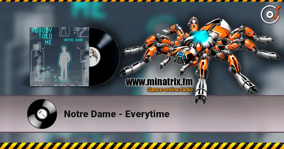 Notre Dame - Everytime жоғары сапада онлайн тыңдау | Minatrix.FM
