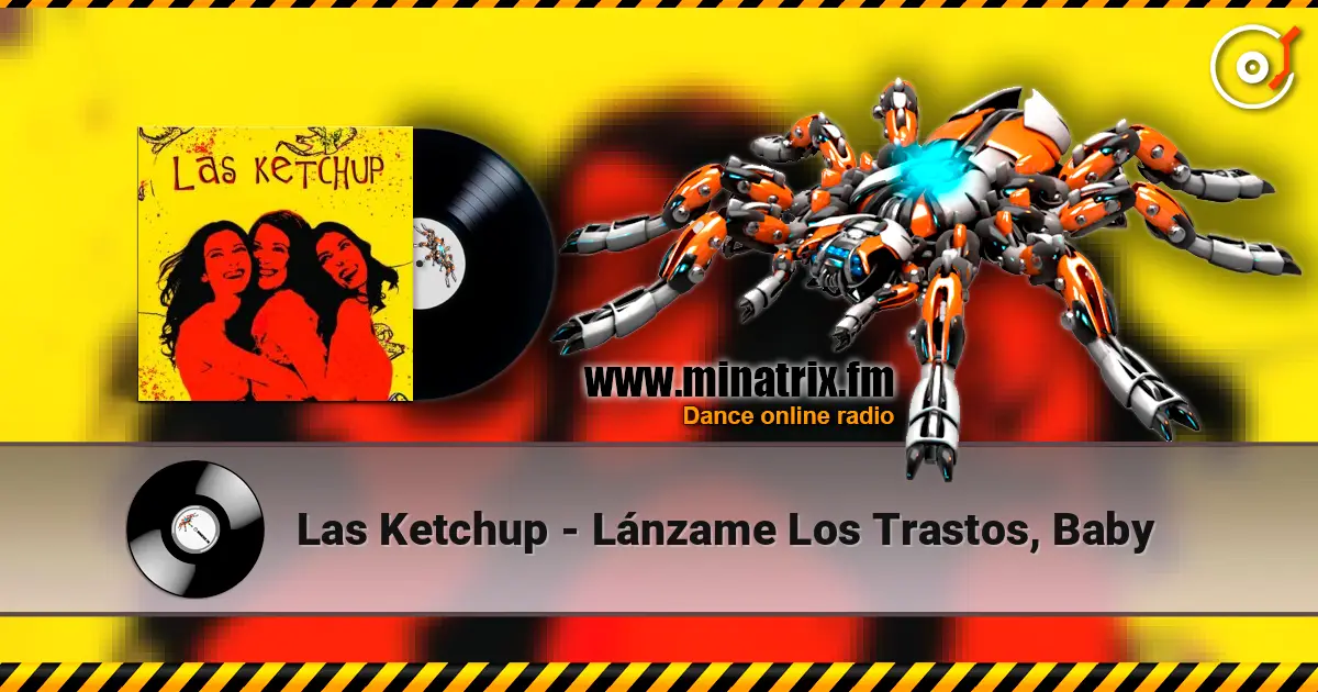 Las Ketchup - Lánzame Los Trastos, Baby жоғары сапада онлайн тыңдау | Minatrix.FM