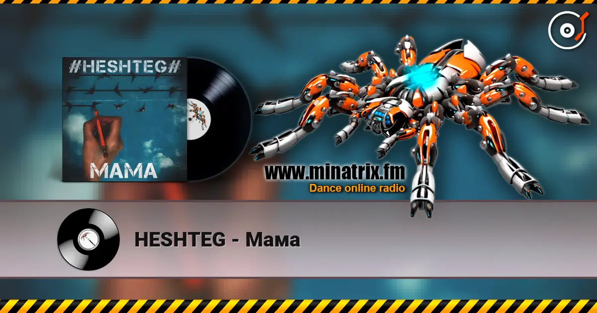 HESHTEG - Мама жоғары сапада онлайн тыңдау | Minatrix.FM