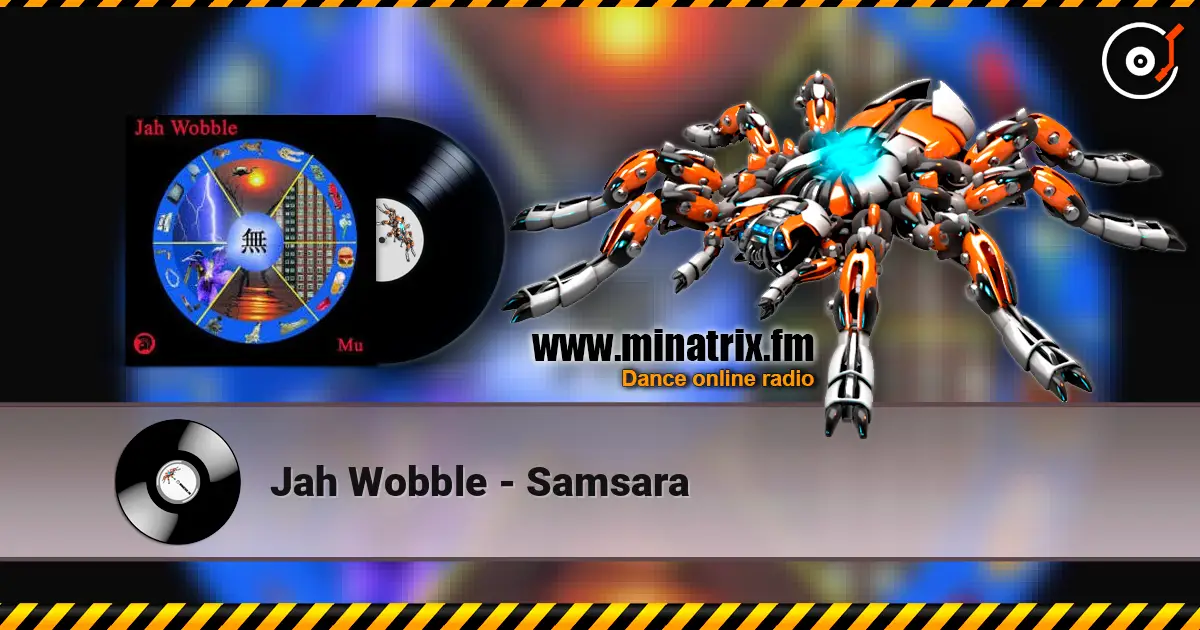 Jah Wobble - Samsara жоғары сапада онлайн тыңдау | Minatrix.FM