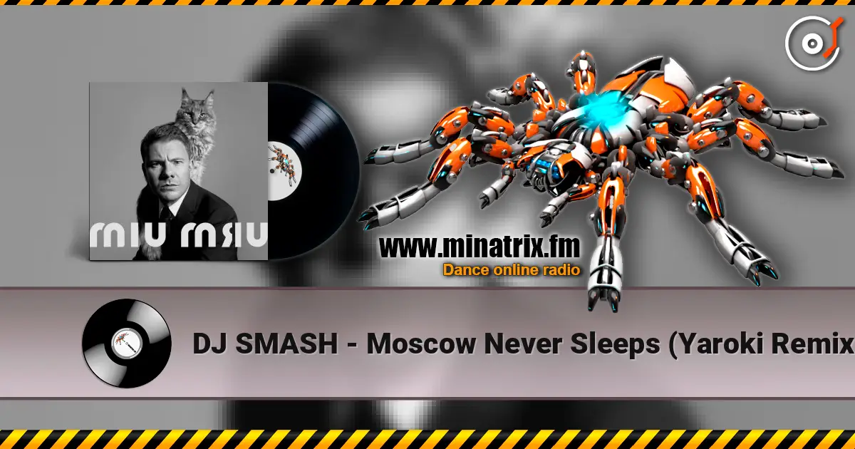 DJ SMASH - Moscow Never Sleeps (Yaroki Remix) жоғары сапада онлайн тыңдау | Minatrix.FM