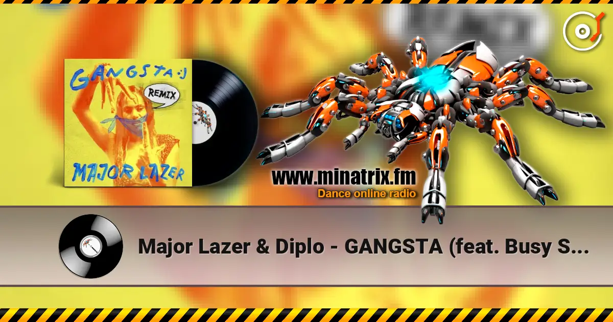 Major Lazer & Diplo - GANGSTA (feat. Busy Signal & Kybba) [Maureen Version] жоғары сапада онлайн тыңдау | Minatrix.FM